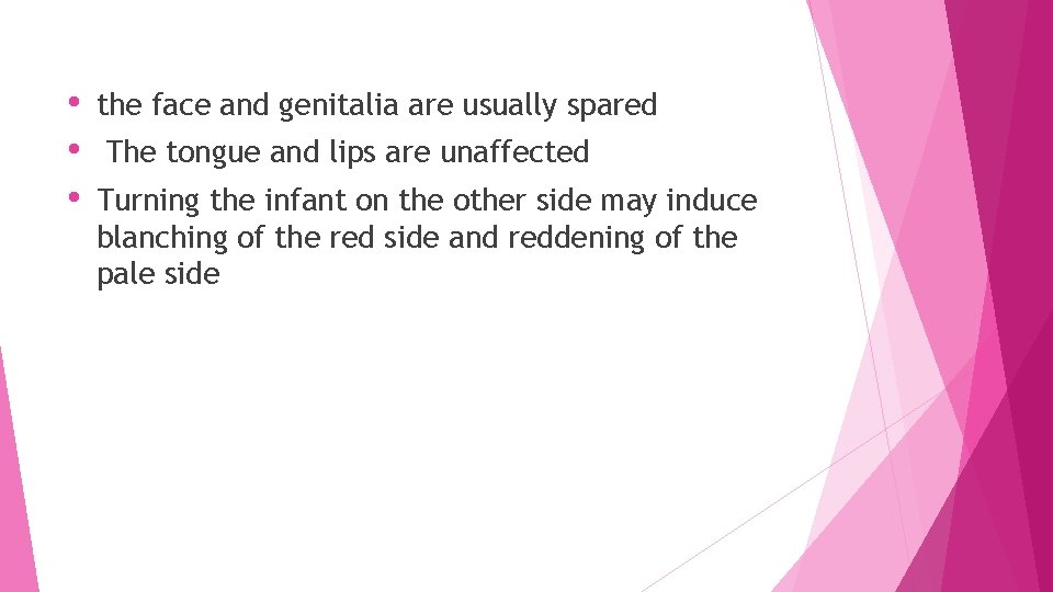  • • • the face and genitalia are usually spared The tongue and