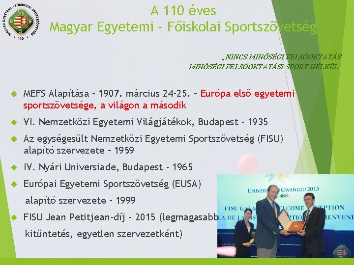 A 110 éves Magyar Egyetemi – Főiskolai Sportszövetség „NINCS MINŐSÉGI FELSŐOKTATÁSI SPORT NÉLKÜL” MEFS