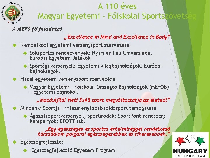 A 110 éves Magyar Egyetemi – Főiskolai Sportszövetség A MEFS fő feladatai „'Excellence in