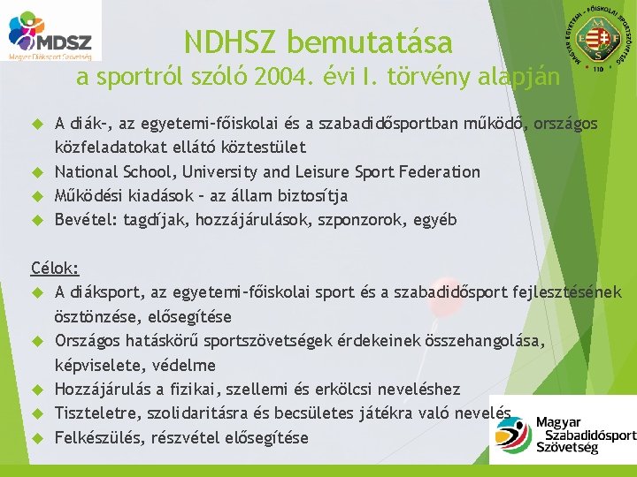 NDHSZ bemutatása a sportról szóló 2004. évi I. törvény alapján A diák-, az egyetemi-főiskolai