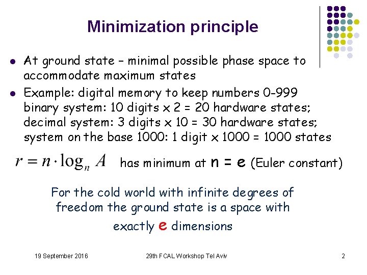 Minimization principle l l At ground state – minimal possible phase space to accommodate