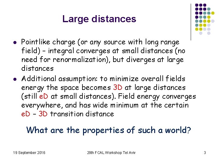 Large distances l l Pointlike charge (or any source with long range field) –