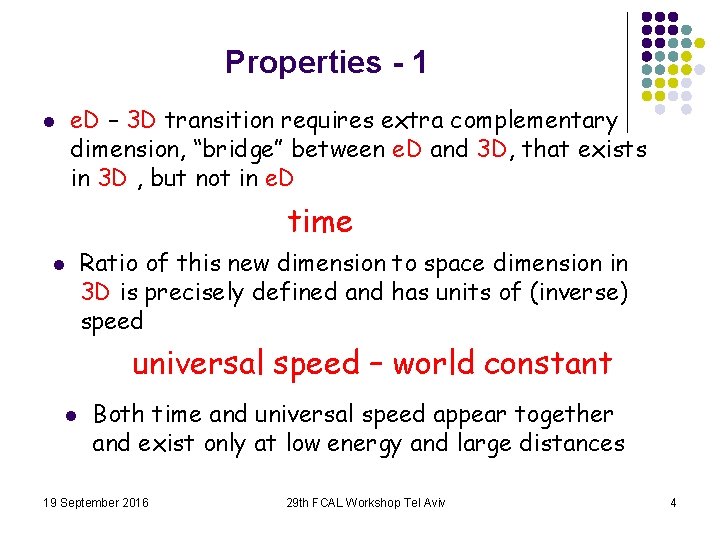 Properties - 1 e. D – 3 D transition requires extra complementary dimension, “bridge”