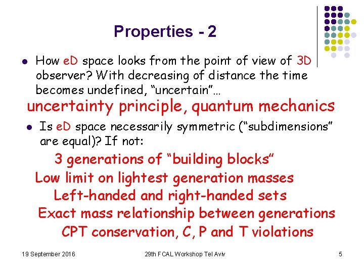 Properties - 2 l How e. D space looks from the point of view