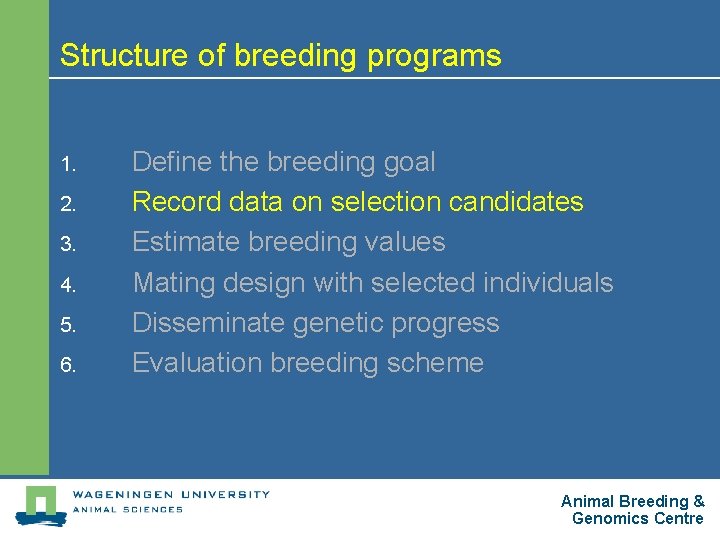 Structure of breeding programs 1. 2. 3. 4. 5. 6. Define the breeding goal