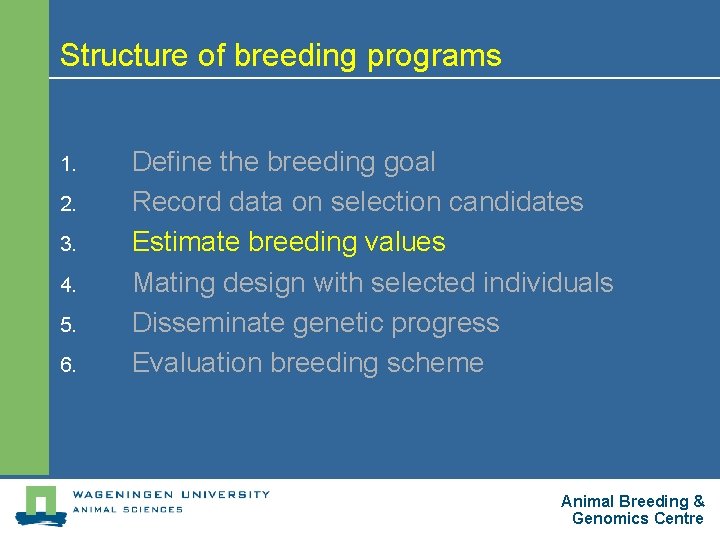 Structure of breeding programs 1. 2. 3. 4. 5. 6. Define the breeding goal