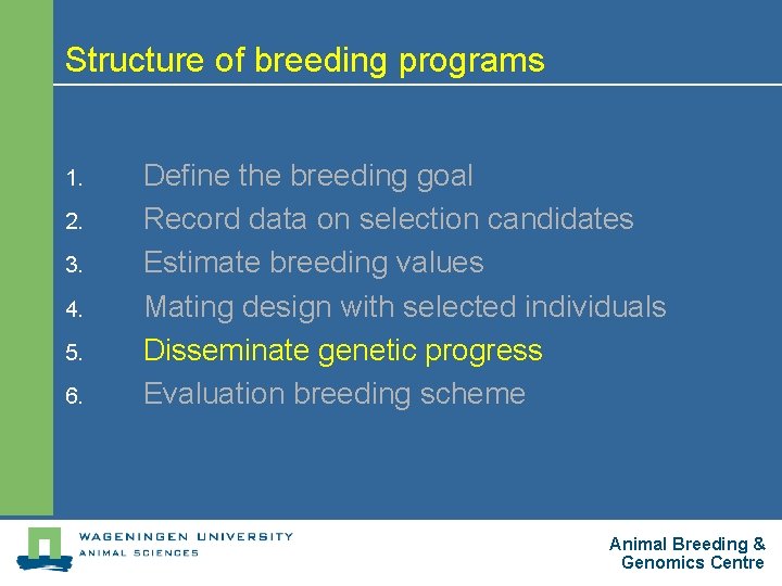 Structure of breeding programs 1. 2. 3. 4. 5. 6. Define the breeding goal