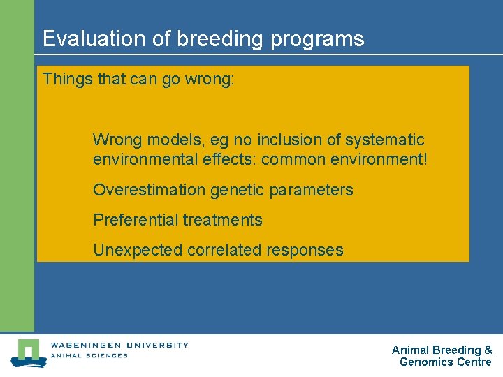 Evaluation of breeding programs Things that can go wrong: n n Selection response Wrong