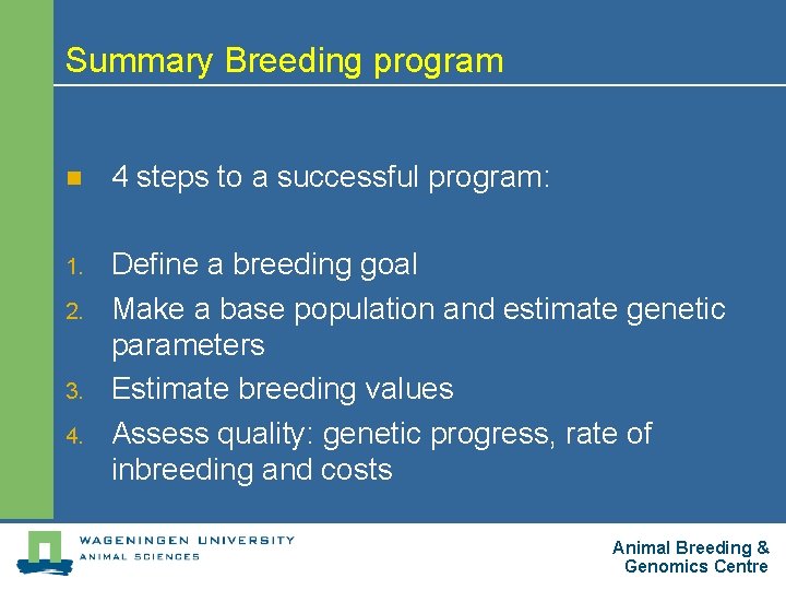 Summary Breeding program n 4 steps to a successful program: 1. Define a breeding