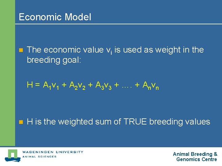 Economic Model n The economic value vi is used as weight in the breeding