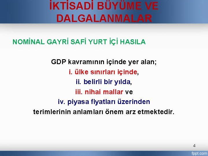 İKTİSADİ BÜYÜME VE DALGALANMALAR NOMİNAL GAYRİ SAFİ YURT İÇİ HASILA GDP kavramının içinde yer