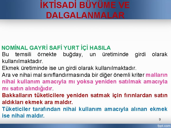 İKTİSADİ BÜYÜME VE DALGALANMALAR NOMİNAL GAYRİ SAFİ YURT İÇİ HASILA Bu temsili örnekte buğday,