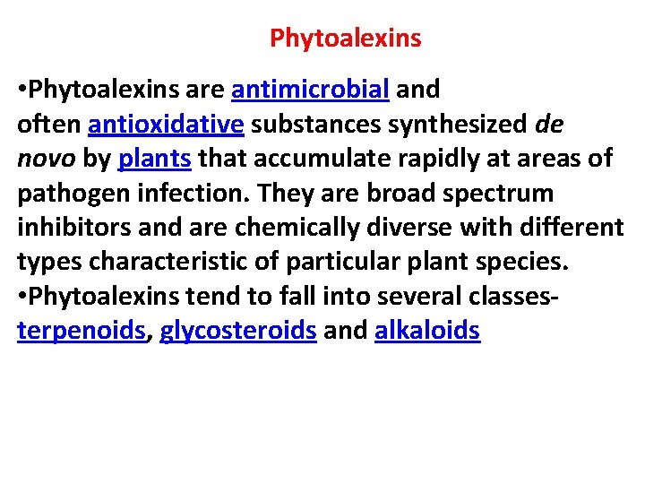 Phytoalexins • Phytoalexins are antimicrobial and often antioxidative substances synthesized de novo by plants