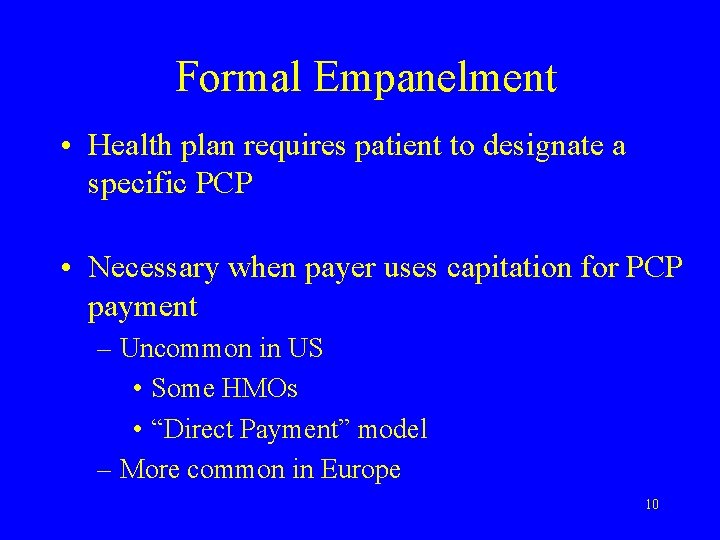 Formal Empanelment • Health plan requires patient to designate a specific PCP • Necessary