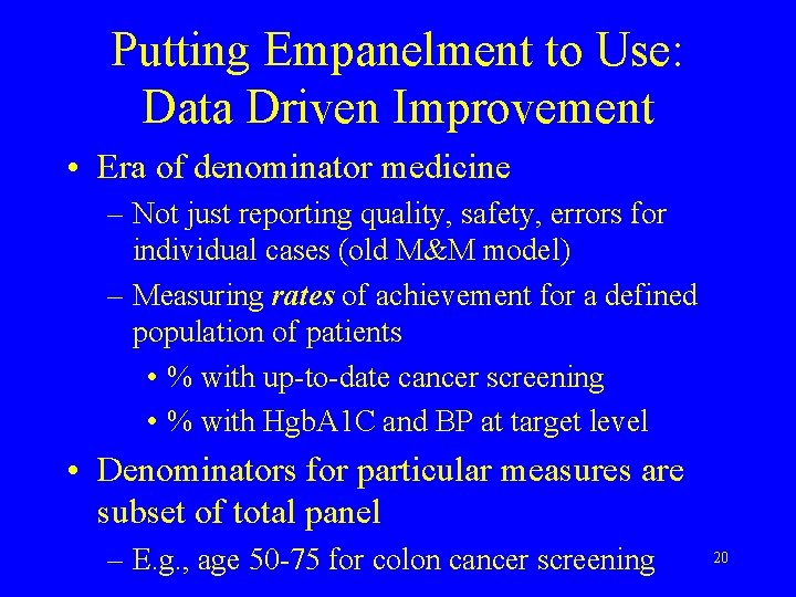 Putting Empanelment to Use: Data Driven Improvement • Era of denominator medicine – Not