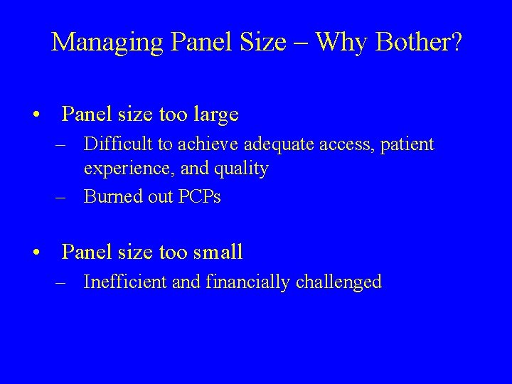 Managing Panel Size – Why Bother? • Panel size too large – Difficult to