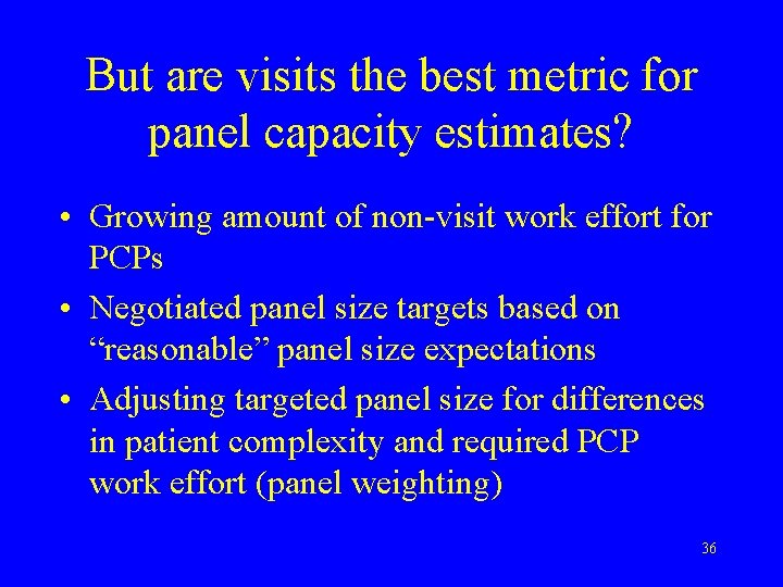 But are visits the best metric for panel capacity estimates? • Growing amount of