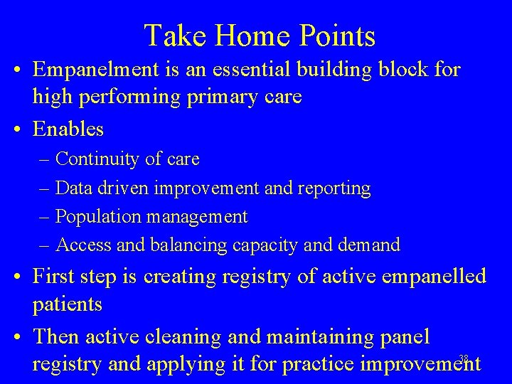 Take Home Points • Empanelment is an essential building block for high performing primary