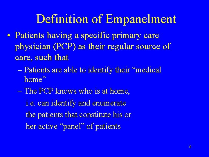 Definition of Empanelment • Patients having a specific primary care physician (PCP) as their