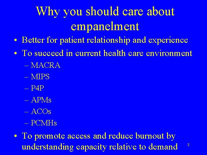 Why you should care about empanelment • Better for patient relationship and experience •