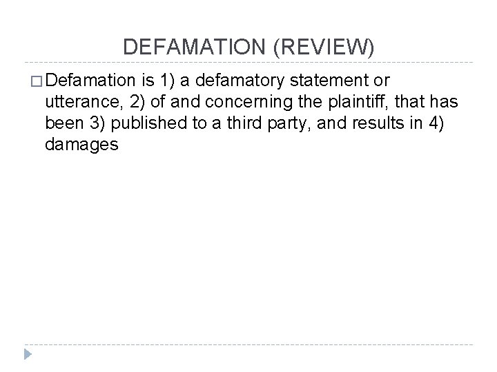 DEFAMATION (REVIEW) � Defamation is 1) a defamatory statement or utterance, 2) of and