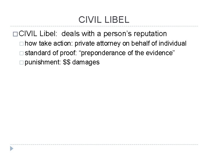 CIVIL LIBEL � CIVIL � how Libel: deals with a person’s reputation take action: