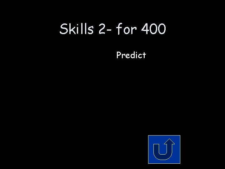 Skills 2 - for 400 Predict 