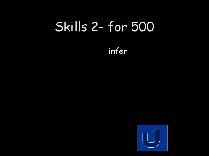 Skills 2 - for 500 infer 