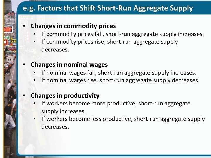 e. g. Factors that Shift Short-Run Aggregate Supply • Changes in commodity prices •