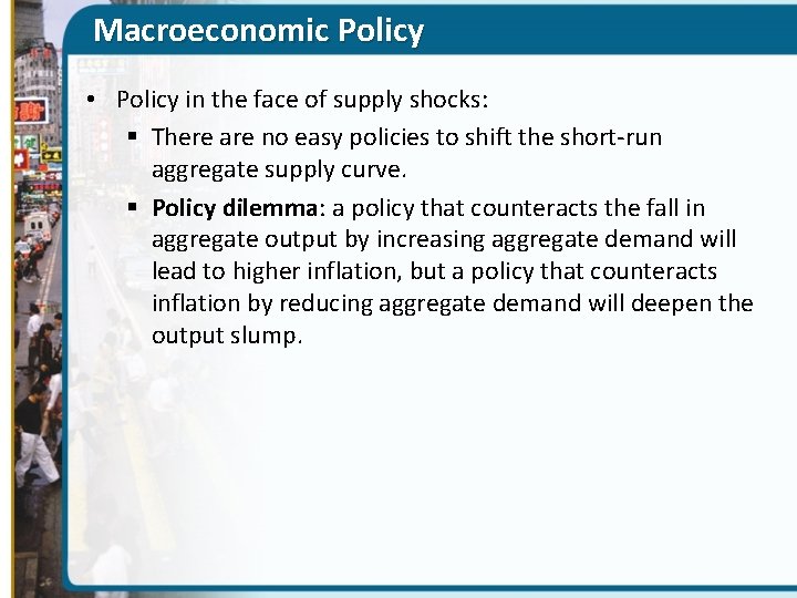 Macroeconomic Policy • Policy in the face of supply shocks: § There are no