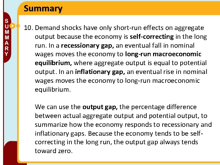 Summary 10. Demand shocks have only short-run effects on aggregate output because the economy