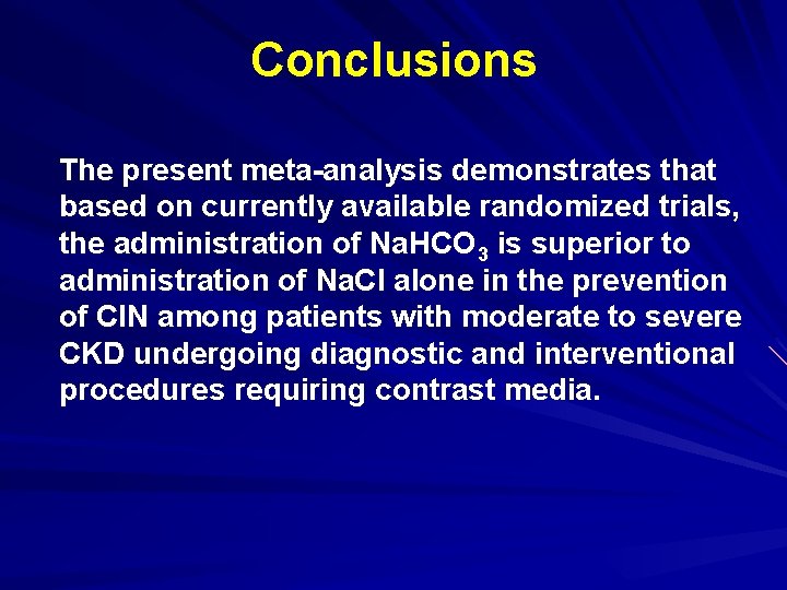Conclusions The present meta-analysis demonstrates that based on currently available randomized trials, the administration