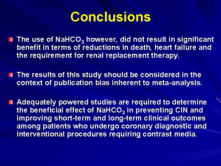 Conclusions The use of Na. HCO 3 however, did not result in significant benefit