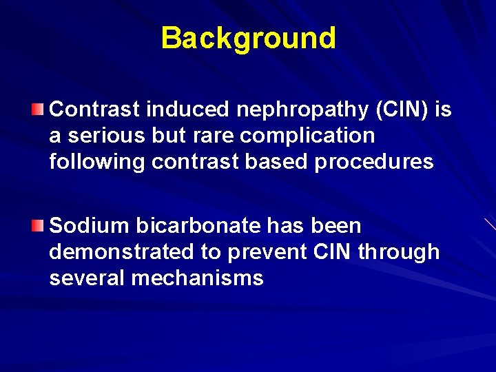 Background Contrast induced nephropathy (CIN) is a serious but rare complication following contrast based