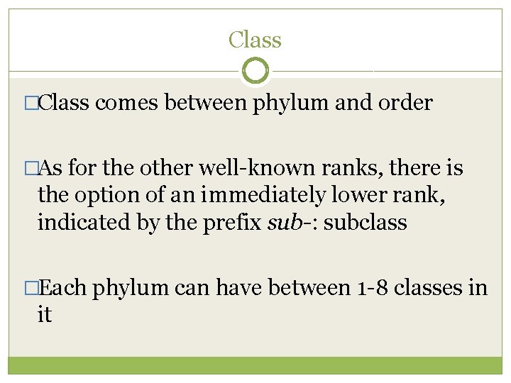 Class �Class comes between phylum and order �As for the other well-known ranks, there