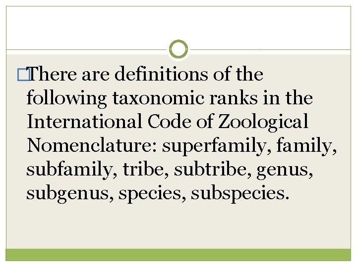 �There are definitions of the following taxonomic ranks in the International Code of Zoological