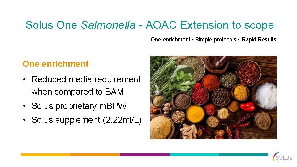 Solus One Salmonella - AOAC Extension to scope One enrichment • Simple protocols •