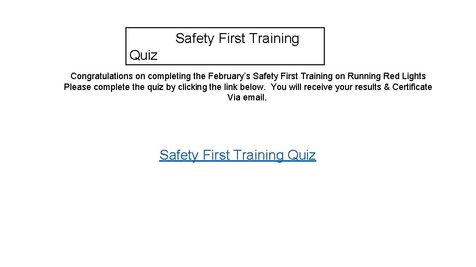 Safety First Training Quiz Congratulations on completing the February’s Safety First Training on Running