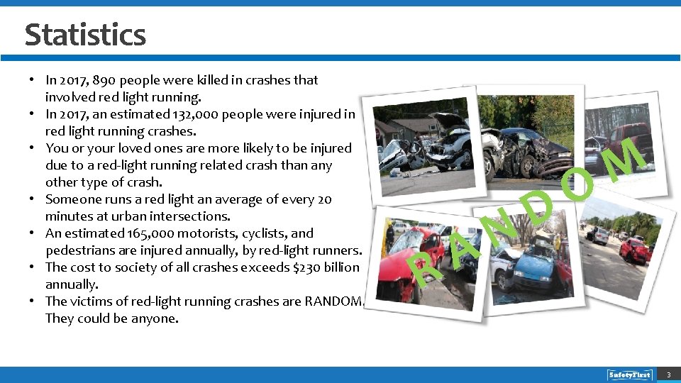 Statistics • In 2017, 890 people were killed in crashes that involved red light