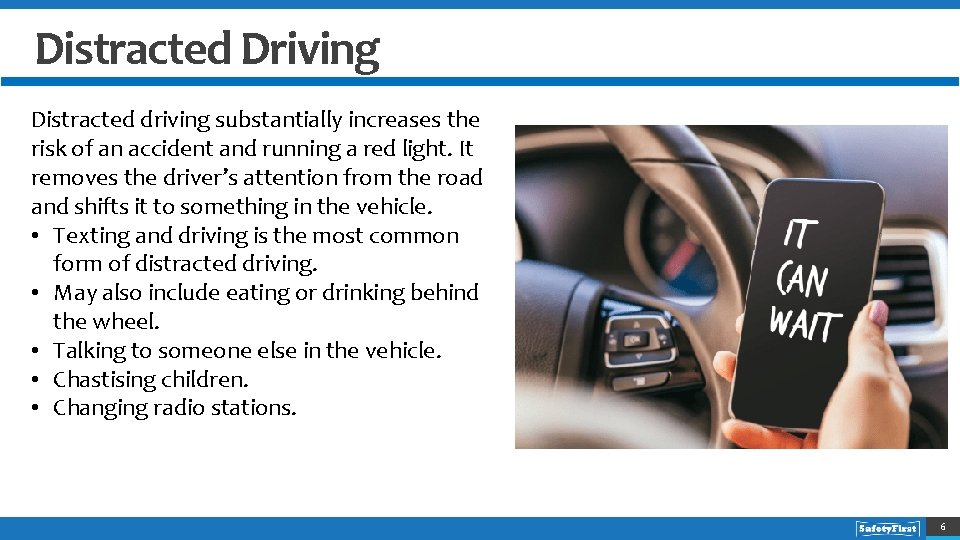 Distracted Driving Distracted driving substantially increases the risk of an accident and running a