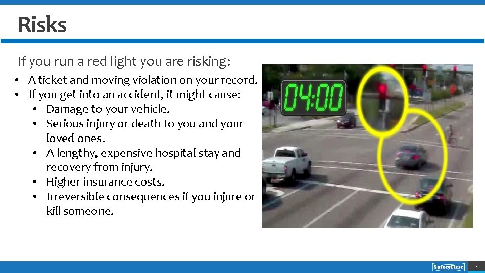 Risks If you run a red light you are risking: • A ticket and