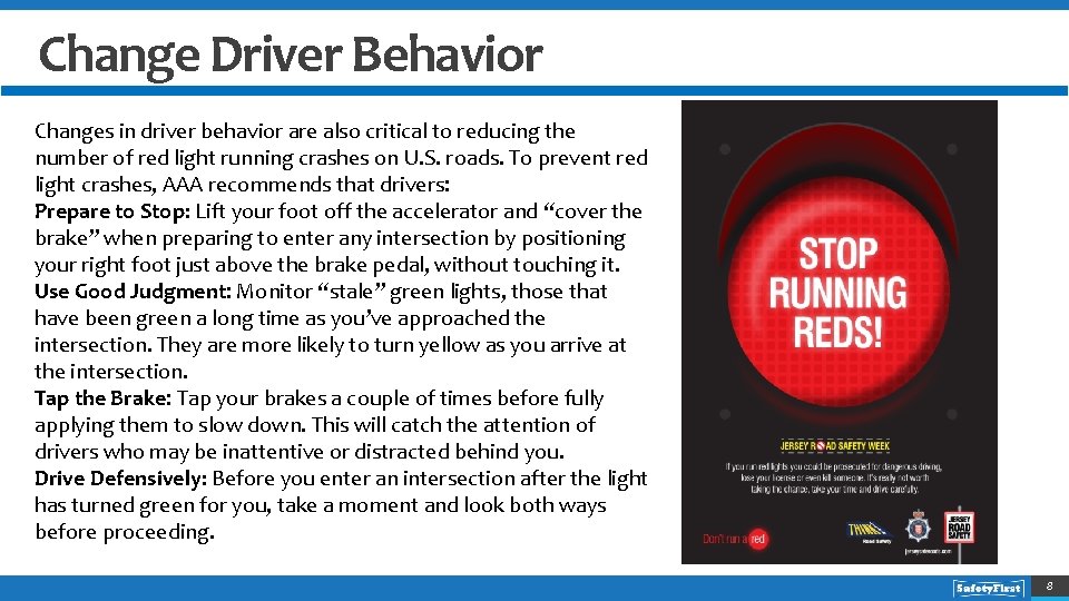 Change Driver Behavior Changes in driver behavior are also critical to reducing the number
