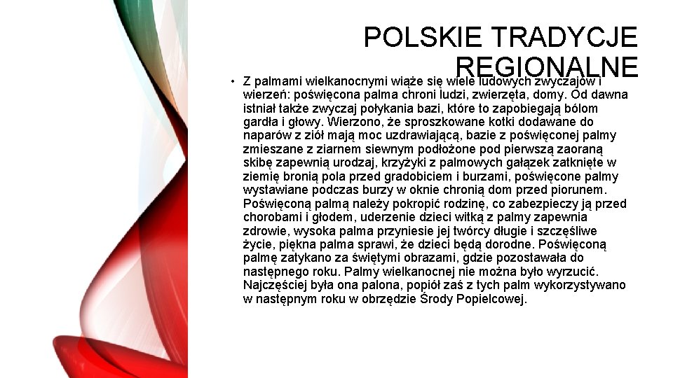 POLSKIE TRADYCJE REGIONALNE • Z palmami wielkanocnymi wiąże się wiele ludowych zwyczajów i wierzeń: