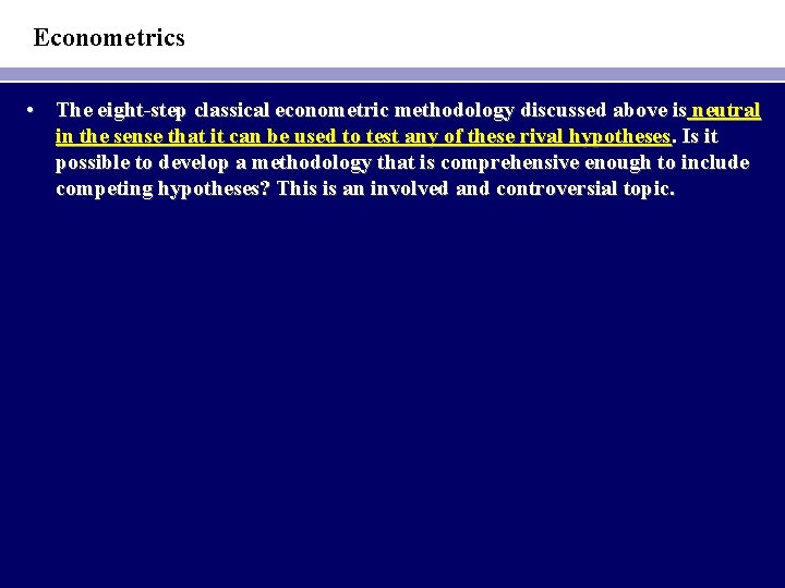 Econometrics • The eight-step classical econometric methodology discussed above is neutral in the sense