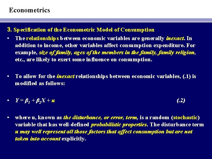 Econometrics 3. Specification of the Econometric Model of Consumption • The relationships between economic