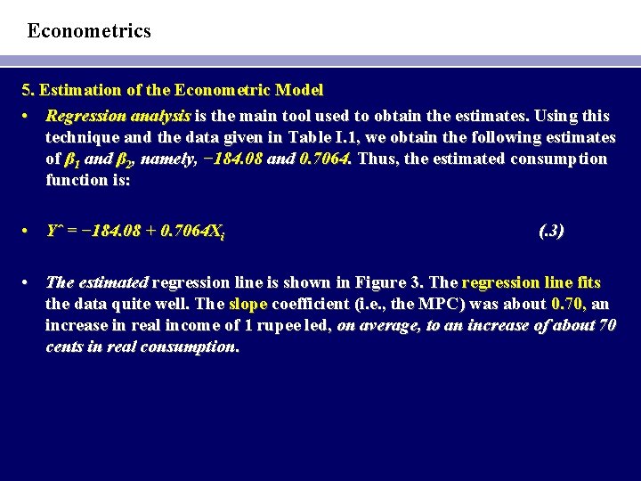 Econometrics 5. Estimation of the Econometric Model • Regression analysis is the main tool