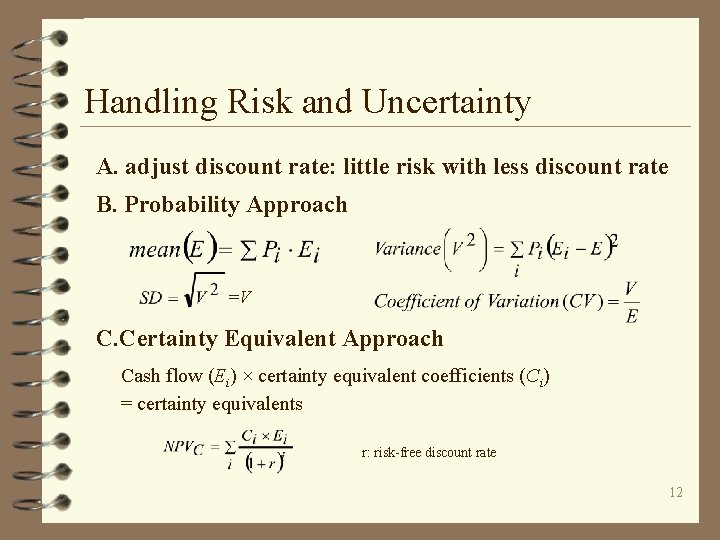 Handling Risk and Uncertainty A. adjust discount rate: little risk with less discount rate