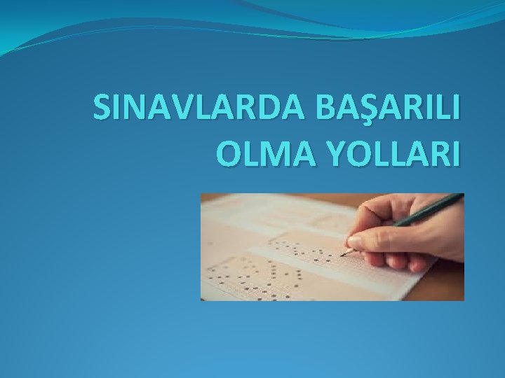 SINAVLARDA BAŞARILI OLMA YOLLARI 