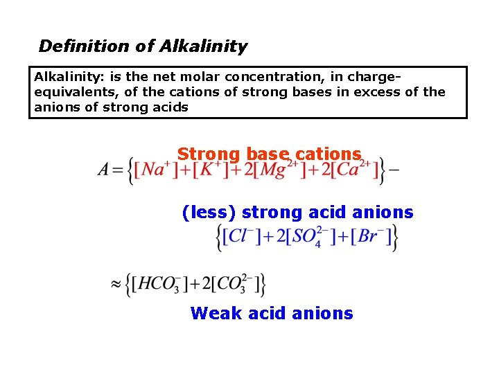 Definition of Alkalinity: is the net molar concentration, in chargeequivalents, of the cations of