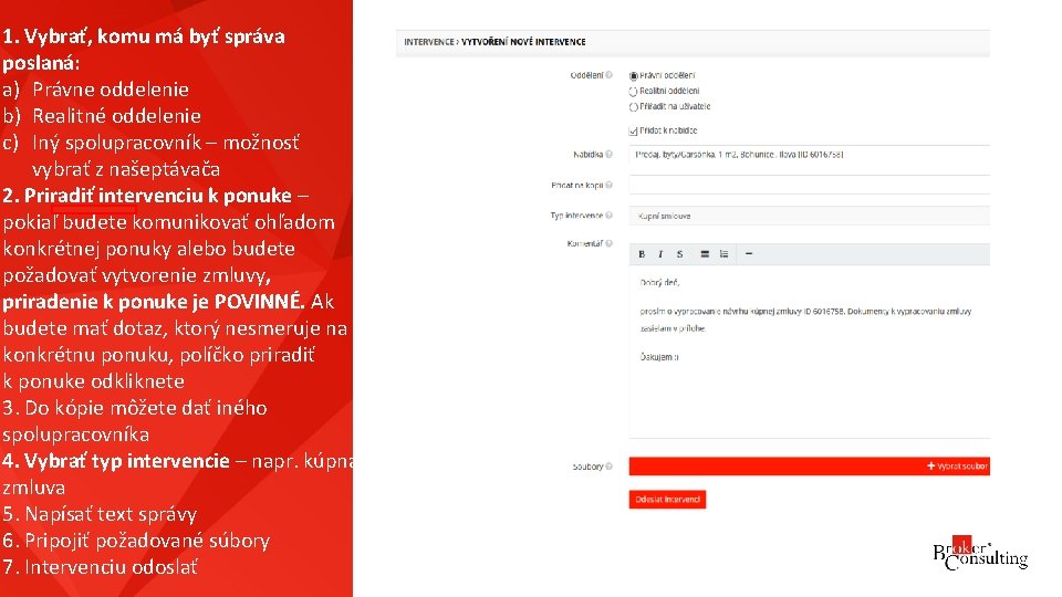 1. Vybrať, komu má byť správa poslaná: a) Právne oddelenie b) Realitné oddelenie c)